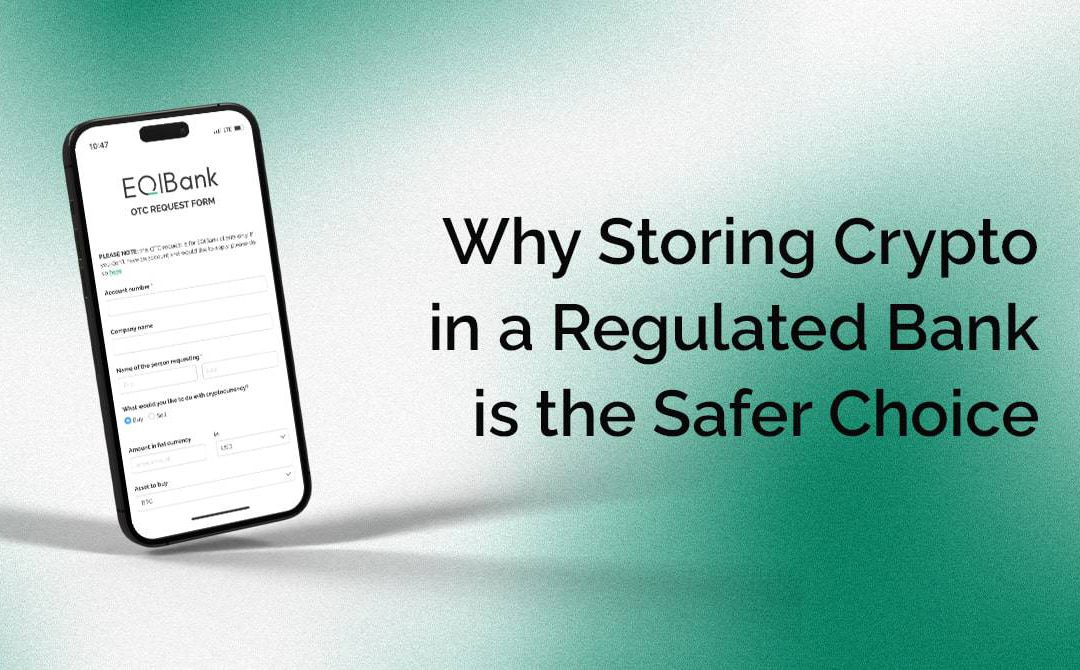 Why Storing Crypto in a Regulated Bank is the Safer Choice