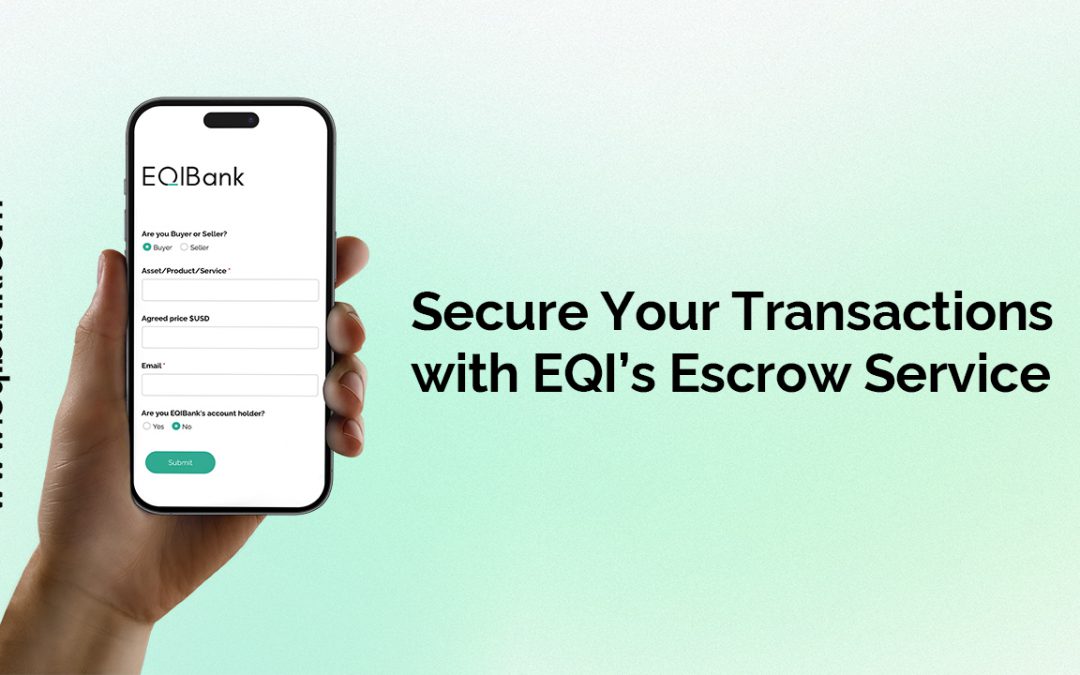 EQIBank’s Escrow Services: The Secure Way to Complete Your Transactions