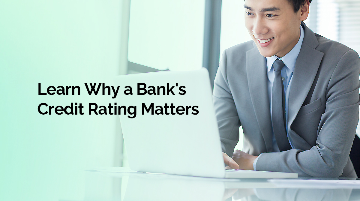 Why A Bank's Credit Rating Matters And What You Need To Know