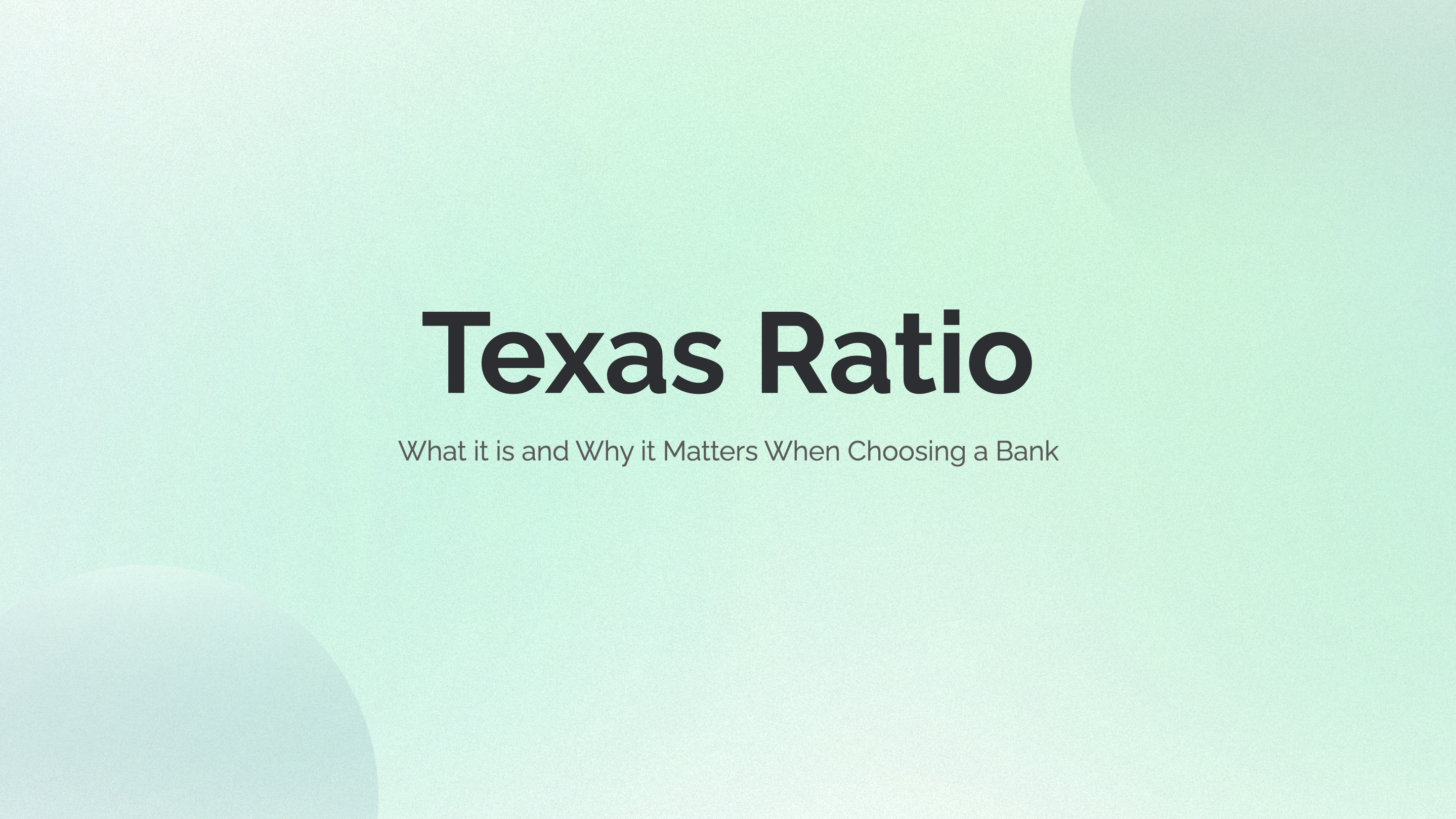 What is Texas Ratio and Why it is Mater when Choosing a Bank